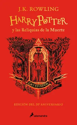 Harry Potter Y Las Reliquias de la Muerte (20 Aniv. Griffendél) / Harry Potter a ND the Deathly Hallows (Griffendél) - Harry Potter Y Las Reliquias de la Muerte (20 Aniv. Gryffindor) / Harry Potter a ND the Deathly Hallows (Gryffindor)