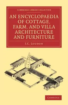 A nyaraló-, tanya- és villaépítészet és -bútorzat enciklopédiája - An Encyclopaedia of Cottage, Farm, and Villa Architecture and Furniture