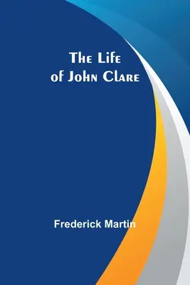 John Clare élete - The Life of John Clare