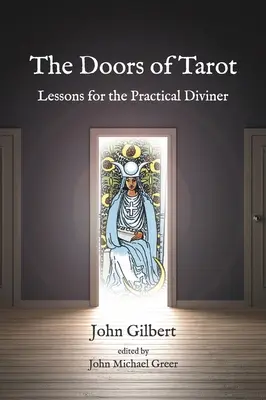 A tarot ajtói: Tanulságok a gyakorlati jósnak - The Doors of Tarot: Lessons for the Practical Diviner