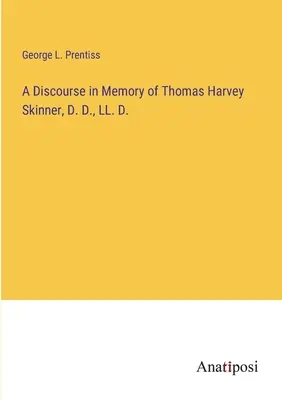 Beszéd Thomas Harvey Skinner, D. D., LL. D. - A Discourse in Memory of Thomas Harvey Skinner, D. D., LL. D.