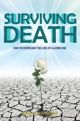 A halál túlélése: Hogyan küzdjük le egy szerettünk elvesztését? - Surviving Death: How to Overcome the Loss of a Loved One