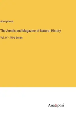 The Annals and Magazine of Natural History: IV. kötet - Harmadik sorozat - The Annals and Magazine of Natural History: Vol. IV - Third Series