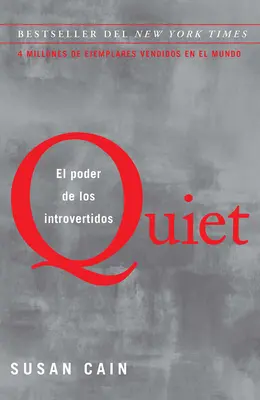 Quiet: El Poder de Los Introvertidos / Quiet: The Power of Introverts in a World That Can't Stop Talking (Csend: Az introvertáltak hatalma egy olyan világban, amely nem tud leállni a beszéddel) - Quiet: El Poder de Los Introvertidos / Quiet: The Power of Introverts in a World That Can't Stop Talking