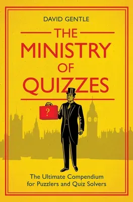 A vetélkedők minisztériuma: A rejtvényfejtők és kvízmegoldók végső kézikönyve - The Ministry of Quizzes: The Ultimate Compendium for Puzzlers and Quiz-Solvers