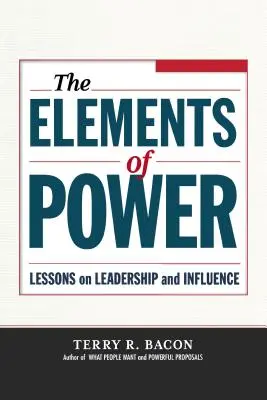 A hatalom elemei: Tanulságok a vezetésről és befolyásolásról - The Elements of Power: Lessons on Leadership and Influence