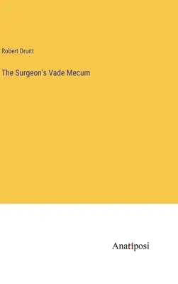 A sebész Vade Mecum (The Surgeon's Vade Mecum) - The Surgeon's Vade Mecum