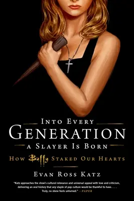 Minden nemzedékbe egy vadász születik: Hogyan tette fel a Buffy a szívünket? - Into Every Generation a Slayer Is Born: How Buffy Staked Our Hearts