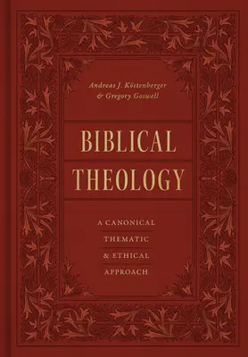 Biblikus teológia: Egy kánoni, tematikus és etikai megközelítés - Biblical Theology: A Canonical, Thematic, and Ethical Approach