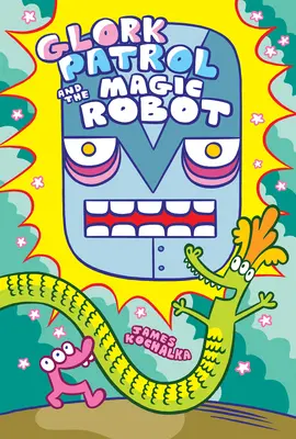 Glork őrjárat (3. könyv): Glork őrjárat és a varázsrobot - Glork Patrol (Book 3): Glork Patrol and the Magic Robot