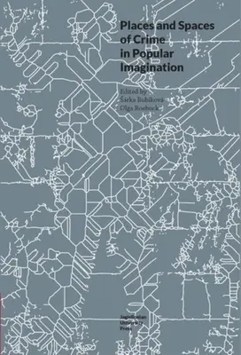 A bűn helyszínei és terei a népi képzeletben - Places and Spaces of Crime in Popular Imagination