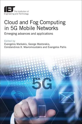 Cloud and Fog Computing in 5g Mobile Networks: Fejlődő fejlesztések és alkalmazások - Cloud and Fog Computing in 5g Mobile Networks: Emerging Advances and Applications