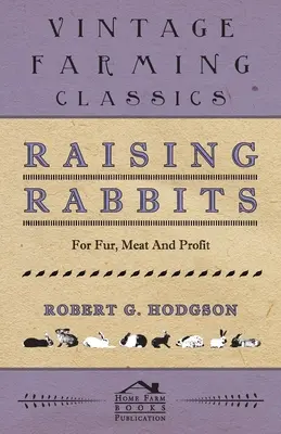 Nyúltenyésztés szőrért, húsért és haszonért - Raising Rabbits for Fur, Meat and Profit