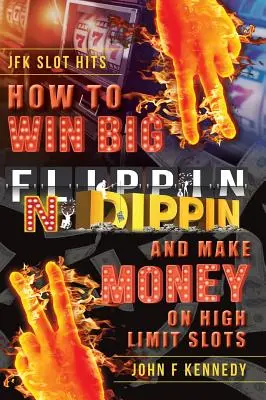 Hogyan nyerj NAGYON és keress pénzt a magas limitű nyerőgépeken: Flippin N Dippin - How to win BIG and Make Money on High Limit Slots: Flippin N Dippin