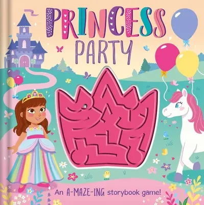 Princess Party: Interaktív labirintussal - Princess Party: With Interactive Maze