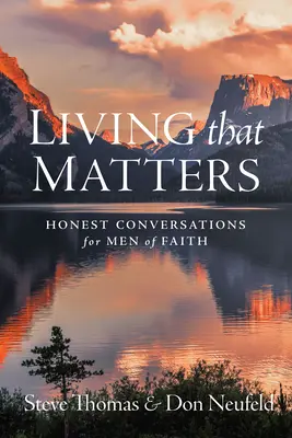 Living That Matters: Őszinte beszélgetések a hit emberei számára - Living That Matters: Honest Conversations for Men of Faith