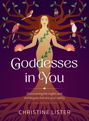 Istennők benned: A valóságodat jelentő mítoszok és archetípusok felfedezése - Goddesses in You: Discovering the Myths and Archetypes That Are Your Reality