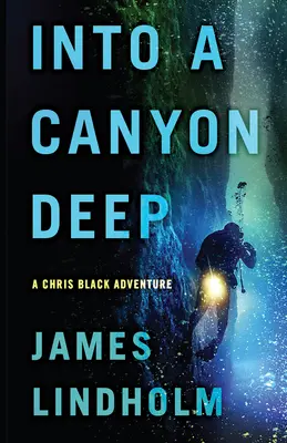 Into a Canyon Deep: A Chris Black Adventure (Egy kanyon mélyén: Chris Black kalandja) - Into a Canyon Deep: A Chris Black Adventure