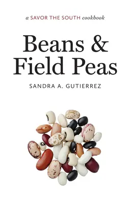 Bab és mezei borsó: a Dél ízlése szakácskönyv - Beans and Field Peas: a Savor the South cookbook