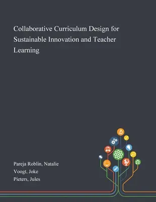 Együttműködő tananyagtervezés a fenntartható innovációért és a tanári tanulásért - Collaborative Curriculum Design for Sustainable Innovation and Teacher Learning