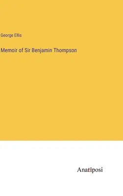 Sir Benjamin Thompson emlékiratai - Memoir of Sir Benjamin Thompson