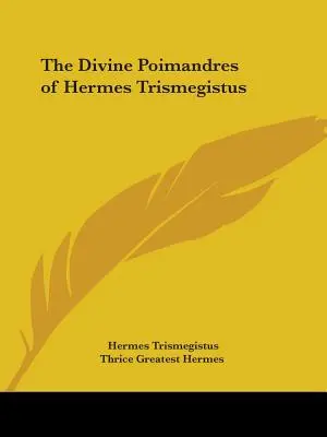 Hermész Triszmegisztosz isteni poimandrái - The Divine Poimandres of Hermes Trismegistus