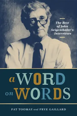 Egy szó a szavakról: John Seigenthaler interjúinak legjobbjai - A Word on Words: The Best of John Seigenthaler's Interviews