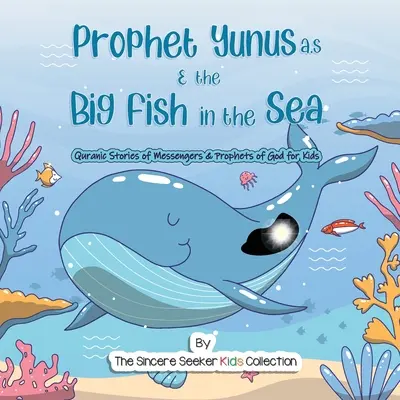 Yunus próféta és a nagy hal a tengerben: Korán történetek Isten küldötteiről és prófétáiról - Prophet Yunus & the Big Fish in the Sea: Quranic Stories of Messengers & Prophets of God