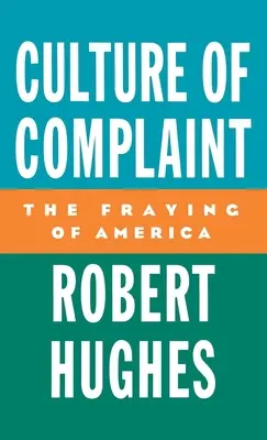 A panaszkultúra: The Fraying of America - Culture of Complaint: The Fraying of America