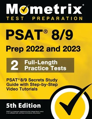 PSAT 8/9 Prep 2022 és 2023 - 2 teljes hosszúságú gyakorlati teszt, PSAT 8/9 Secrets Study Guide with Step-By-Step Video Tutorials: [5. kiadás] - PSAT 8/9 Prep 2022 and 2023 - 2 Full-Length Practice Tests, PSAT 8/9 Secrets Study Guide with Step-By-Step Video Tutorials: [5th Edition]