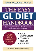 A könnyű gl diéta kézikönyve: Fogyás a forradalmi glikémiás terhelésű programmal - The Easy Gl Diet Handbook: Lose Weight with the Revolutionary Glycemic Load Program