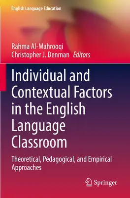 Egyéni és kontextuális tényezők az angol nyelvi osztályteremben: Elméleti, pedagógiai és empirikus megközelítések - Individual and Contextual Factors in the English Language Classroom: Theoretical, Pedagogical, and Empirical Approaches