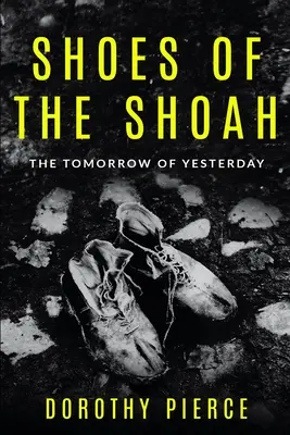 A Shoah cipői: A tegnap holnapja - Shoes of the Shoah: The Tomorrow of Yesterday