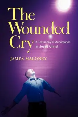 A sebesült kiáltás: Tanúságtétel a Jézus Krisztusban való elfogadásról - The Wounded Cry: A Testimony of Acceptance in Jesus Christ