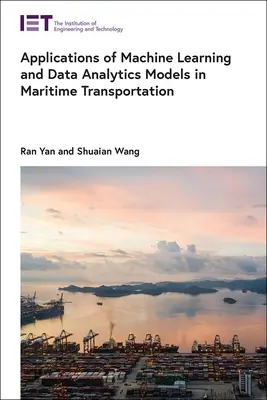 A gépi tanulás és az adatelemzési modellek alkalmazása a tengeri közlekedésben - Applications of Machine Learning and Data Analytics Models in Maritime Transportation