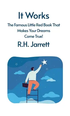 It Works: The Famous Little Red Book That Makes Your Dreams Come True: The Famous Little Red Book That Makes Your Dreams Come Tr