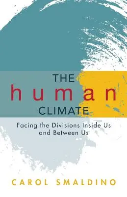 Az emberi klíma: A bennünk és közöttünk lévő megosztottsággal szembenézve - The Human Climate: Facing the Divisions Inside Us and Between Us