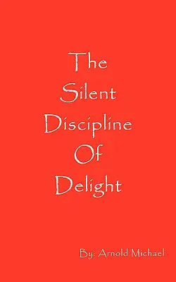 A gyönyör csendes fegyelme - The Silent Discipline of Delight