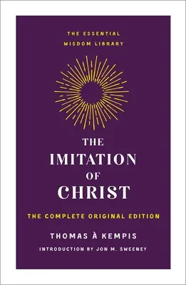 Krisztus utánzása: A teljes eredeti kiadás - The Imitation of Christ: The Complete Original Edition