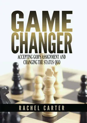 Game Changer: Isten megbízatásának elfogadása és a status quo megváltoztatása - Game Changer: Accepting God's Assignment and Changing the Status Quo