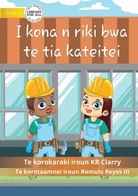 I can be a Builder - I kona n riki bwa te tia kateitei (Te Kiribati) - I Can Be A Builder - I kona n riki bwa te tia kateitei (Te Kiribati)