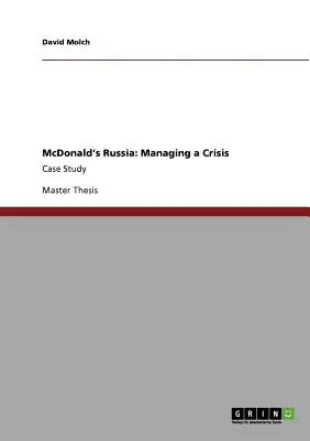 McDonald's Oroszország: Válságkezelés: McDonald's McDonald's: Esettanulmány - McDonald's Russia: Managing a Crisis: Case Study