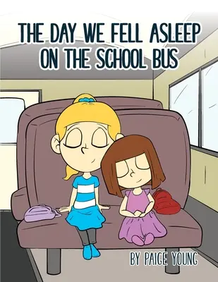 A nap, amikor elaludtunk az iskolabuszon - The Day We Fell Asleep on the School Bus