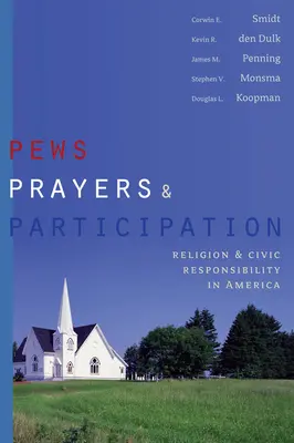 Pews, Prayers, and Participation: Vallás és polgári felelősségvállalás Amerikában - Pews, Prayers, and Participation: Religion and Civic Responsibility in America