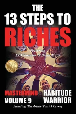 A 13 lépés a gazdagsághoz - Habitus Harcos 9. kötet: A 13 lépés a gazdagsághoz - Habitus WarrioSpecial Edition Mastermind Erik Swansonnal, Brian Tracyvel - The 13 Steps to Riches - Habitude Warrior Volume 9: The 13 Steps to Riches - Habitude WarrioSpecial Edition Mastermind with Erik Swanson, Brian Tracy