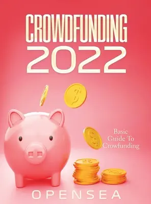 Crowdfunding 2022: Alapvető útmutató a tömegfinanszírozáshoz - Crowdfunding 2022: Basic Guide To Crowfunding