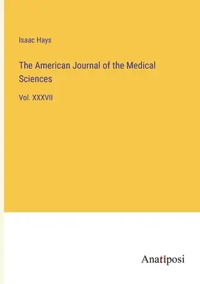 The American Journal of the Medical Sciences: Vol. XXXVII