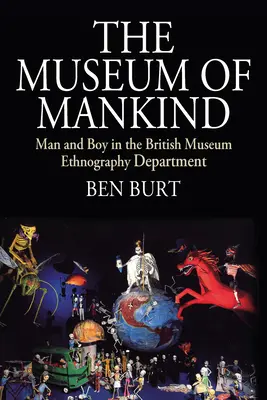 Az emberiség múzeuma: Ember és fiú a British Museum néprajzi osztályán - The Museum of Mankind: Man and Boy in the British Museum Ethnography Department