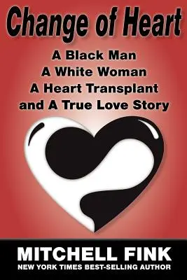 A szív változása: Egy fekete férfi, egy fehér nő, egy szívátültetés és egy igaz szerelmi történet - Change of Heart: A Black Man, a White Woman, a Heart Transplant and a True Love Story