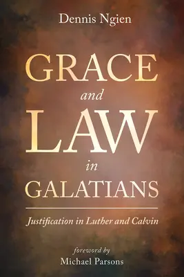 Kegyelem és törvény a Galata levélben: A megigazulás Luther és Kálvin szemszögéből - Grace and Law in Galatians: Justification in Luther and Calvin